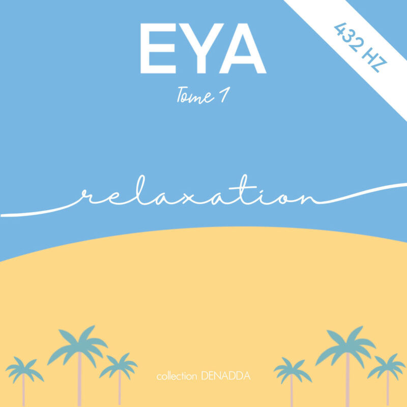 Relaxation guidée EYA - Tome I Relaxation guidée, EYA tome 1. Collection DENADDA.