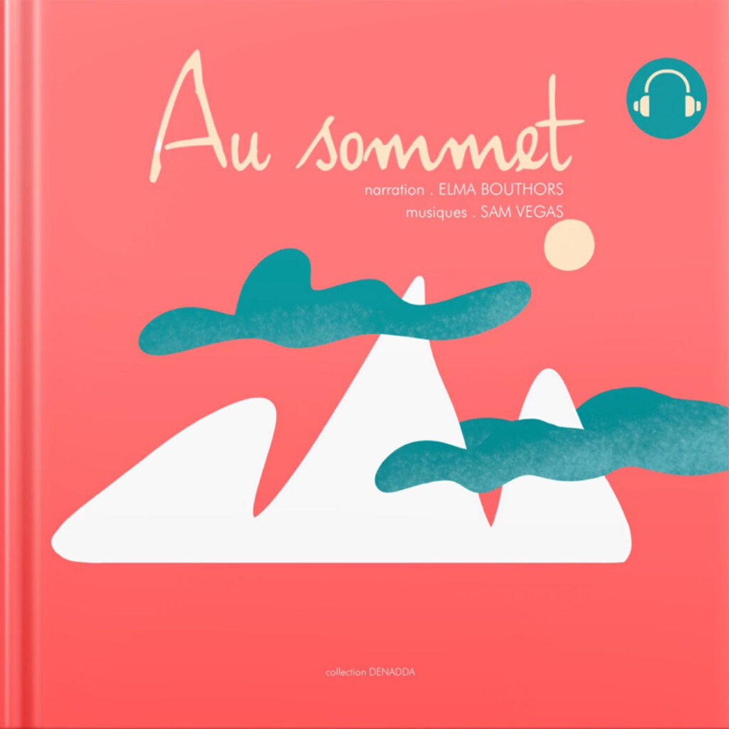 Conte initiatique en livre audio, Au sommet une histoire à écouter en mp3. Collection DENADDA